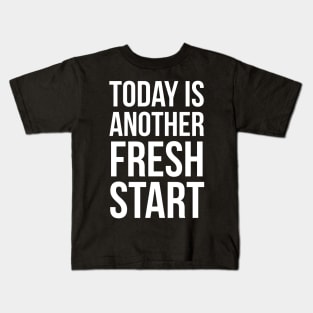 Today Is Another Fresh Start Kids T-Shirt